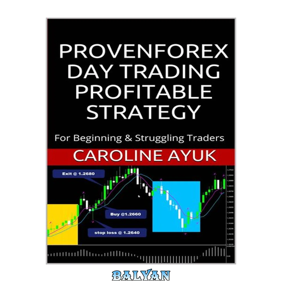 جلد کتاب FOREX: PROVEN FOREX DAY TRADING PROFITABLE STRATEGY (Forex trading strategies, Fx trading strategies, forex trading): For Beginning &amp; Struggling Traders