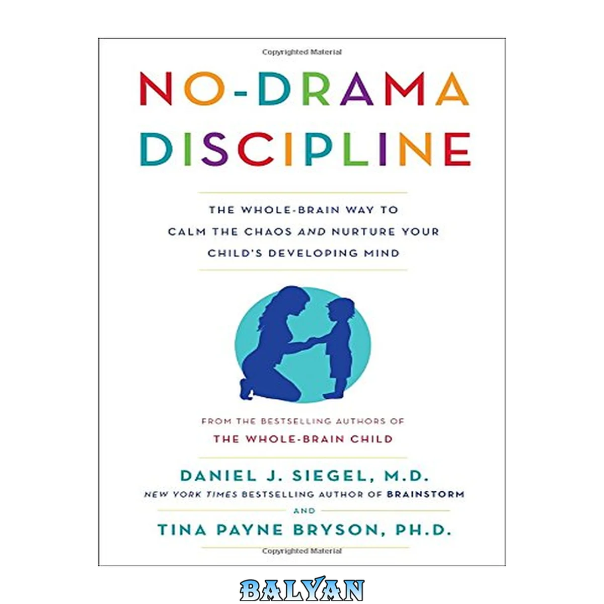 جلد کتاب No-Drama Discipline : The Whole-Brain Way to Calm the Chaos and Nurture Your Child's Developing Mind
