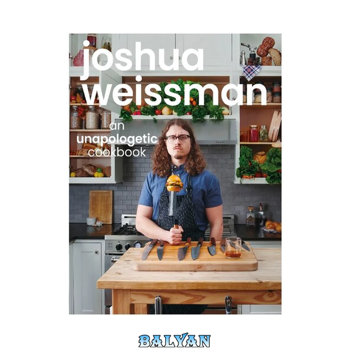 جلد کتاب Joshua Weissman: An Unapologetic Cookbook. #1 NEW YORK TIMES BESTSELLER