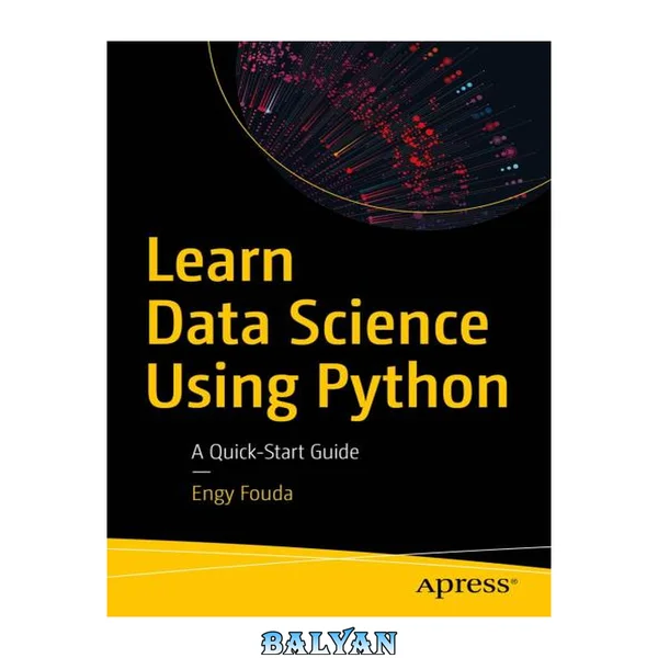 Learn Data Science Using Python: A Quick-Start Guide