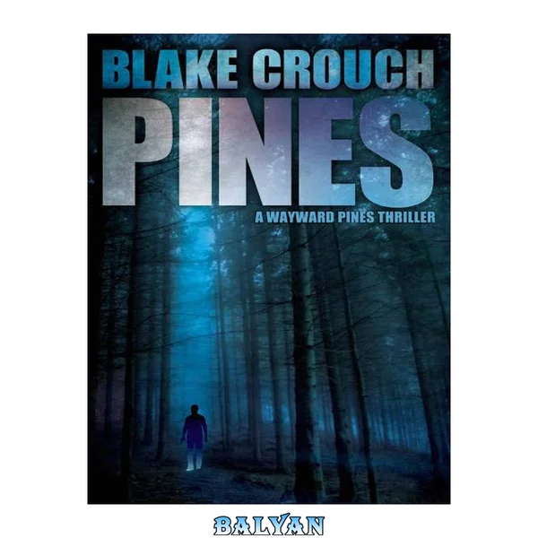Pines (The Wayward Pines Trilogy, Book 1)