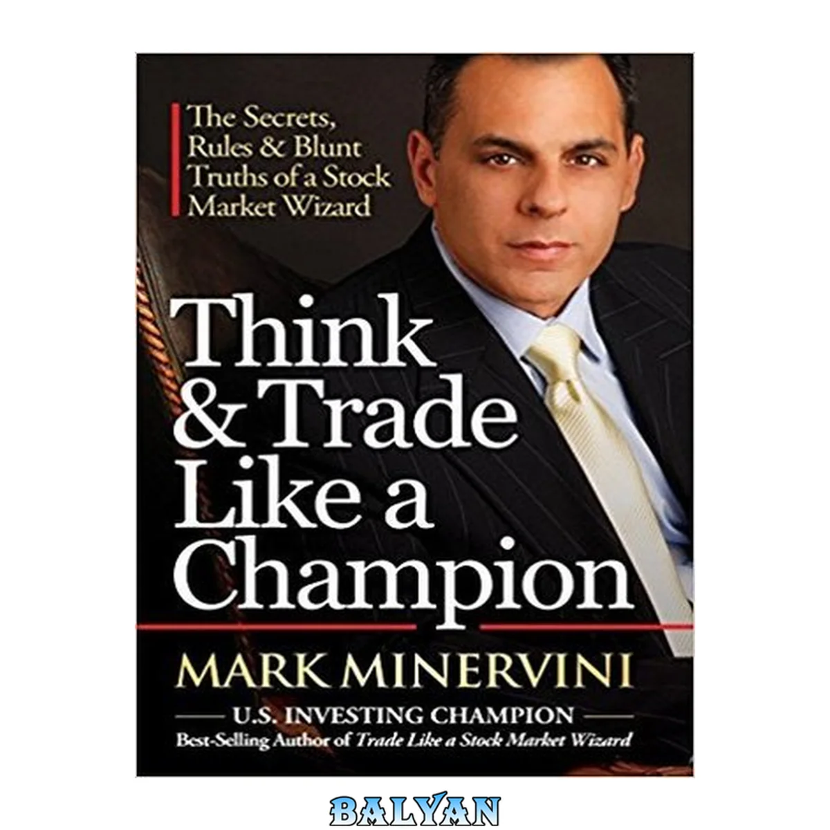 جلد کتاب Think and trade like a champion : the secrets, rules &amp; blunt truths of a stock market wizard