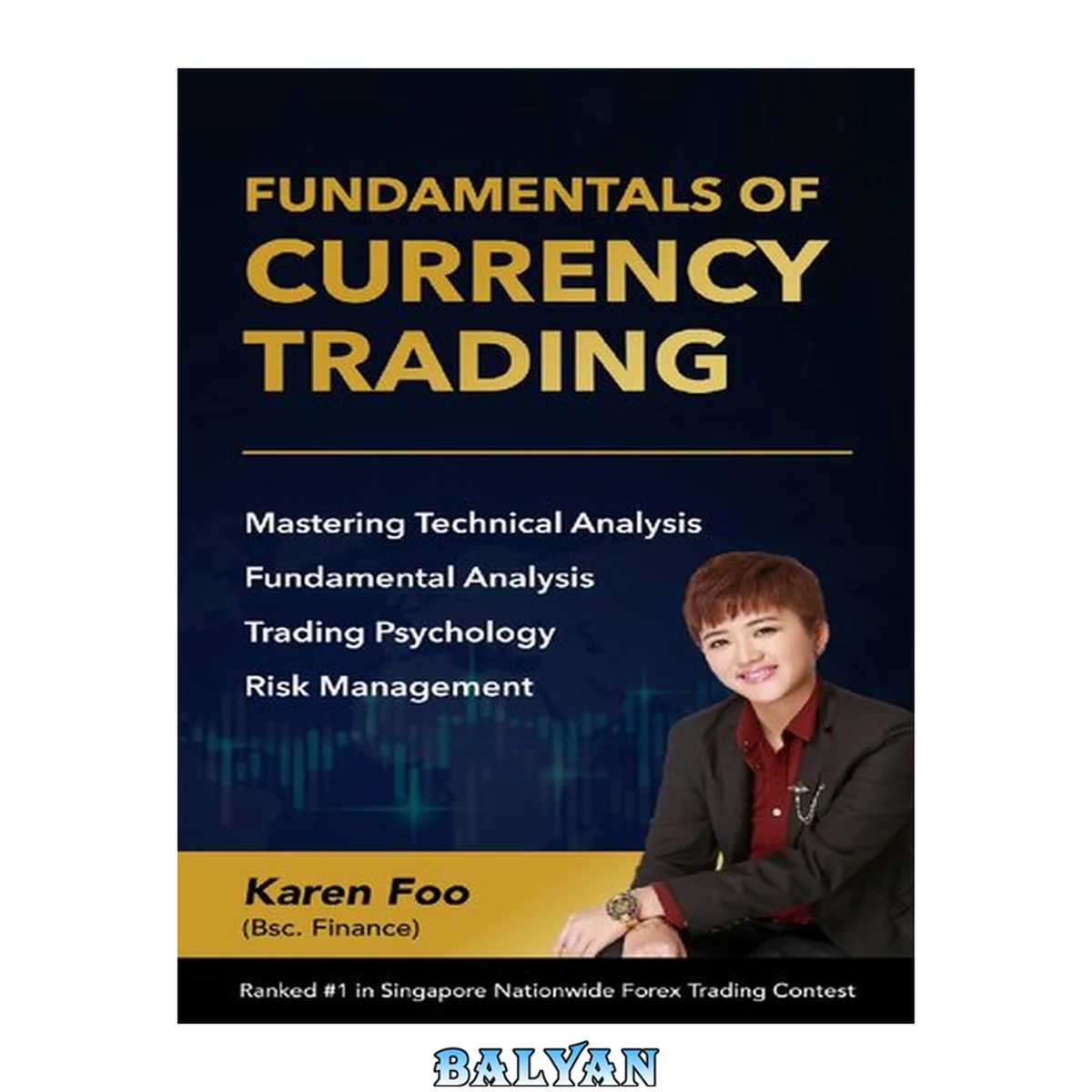 جلد کتاب Fundamentals Of Currency Trading: Mastering Technical Analysis, Fundamental Analysis, Trading Psychology &amp; Risk Management