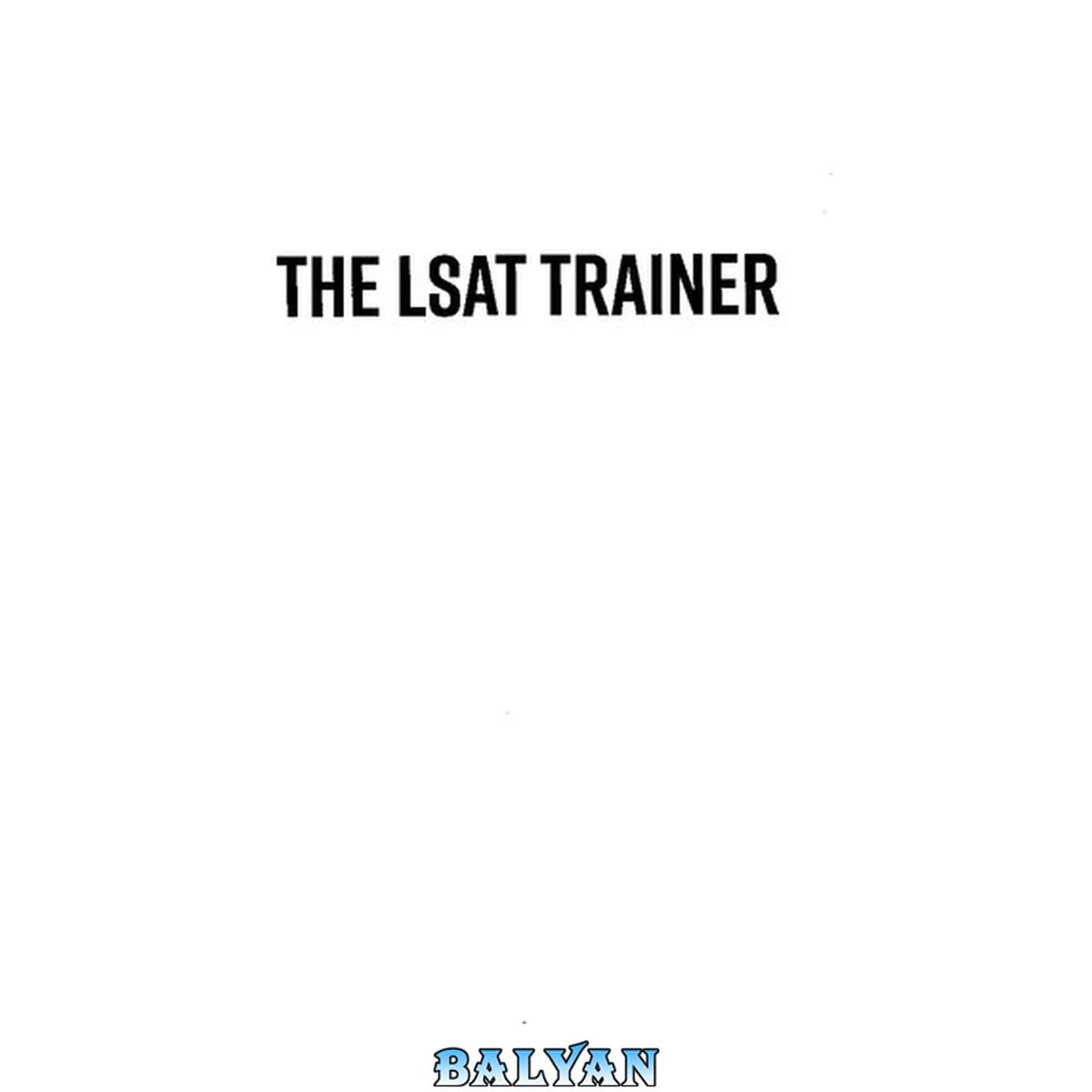 جلد کتاب The LSAT trainer : a remarkable self-study guide for the self-driven student