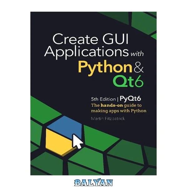 Create GUI Applications with Python & Qt6 (PyQt6 Edition): The hands-on guide to making apps with Python