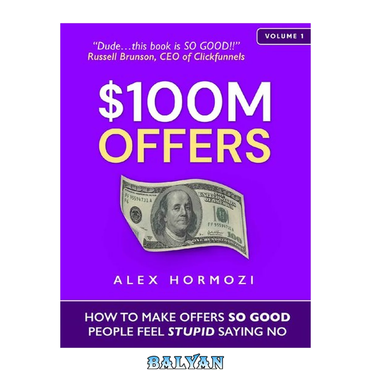 جلد کتاب $100M Offers: How To Make Offers So Good People Feel Stupid Saying No (Acquisition.com $100M Series Book 1)