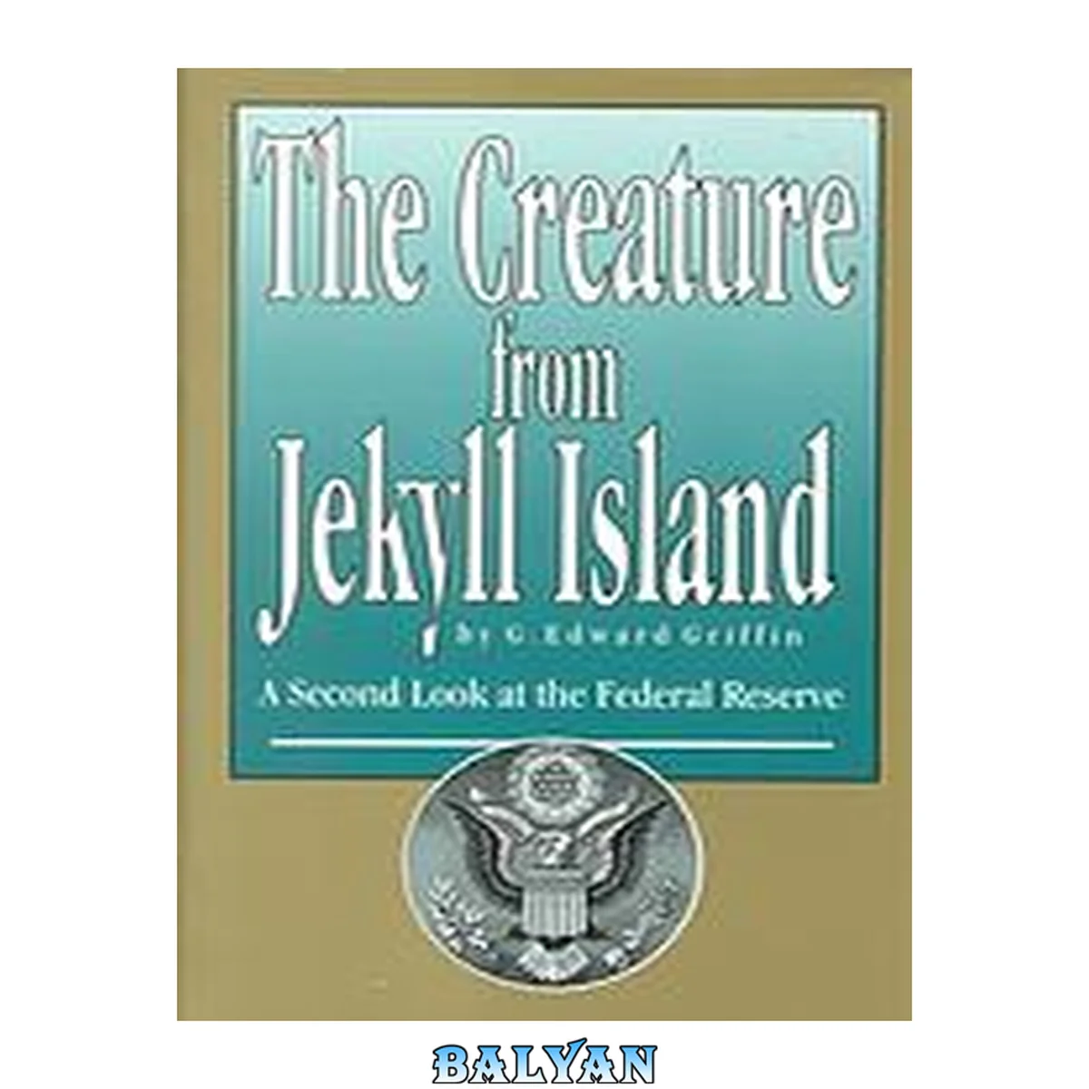 جلد کتاب The creature from Jekyll Island : a second look at the Federal Reserve