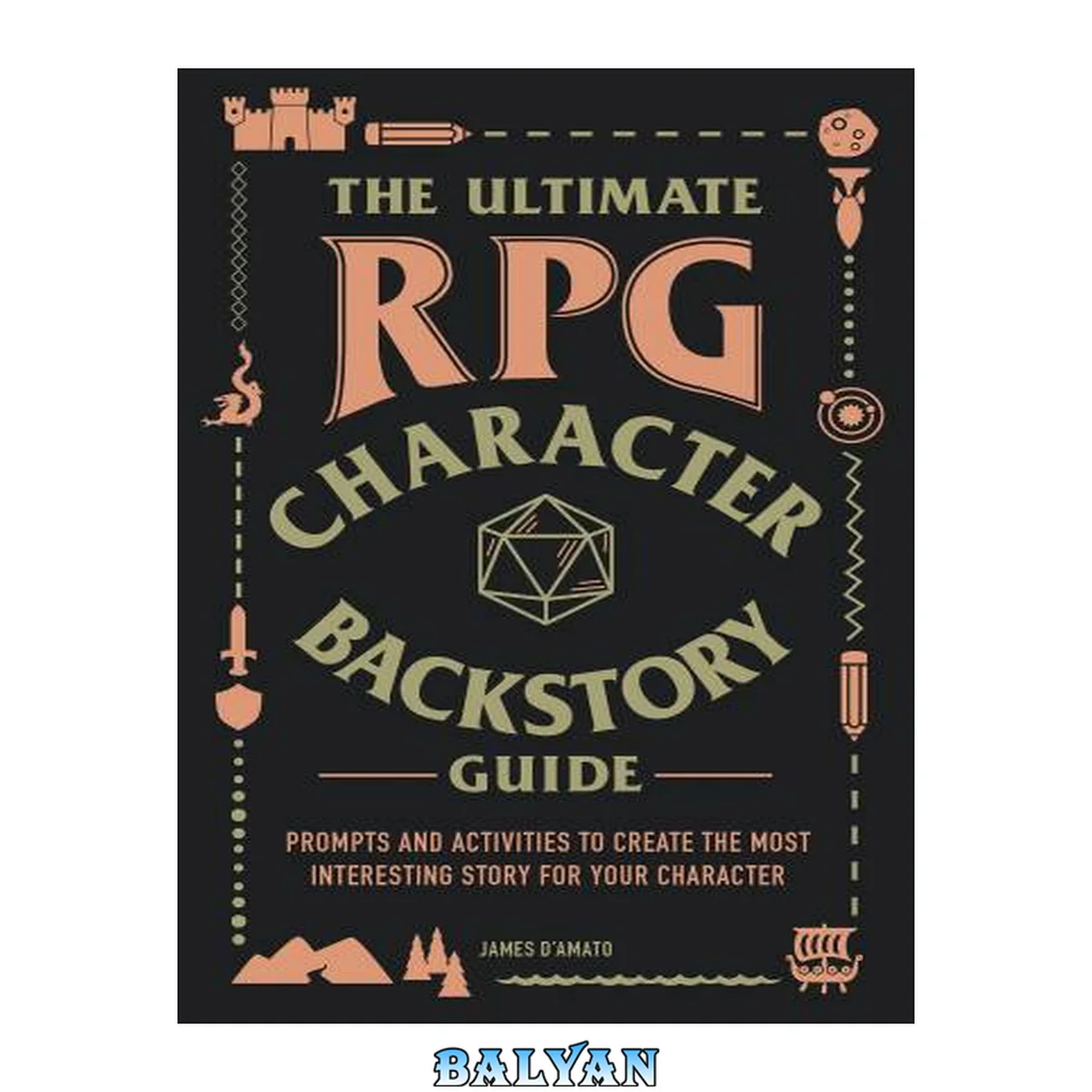 جلد کتاب The Ultimate RPG Character Backstory Guide: Prompts and Activities to Create the Most Interesting Story for Your Character (Ultimate Role Playing Game Series)