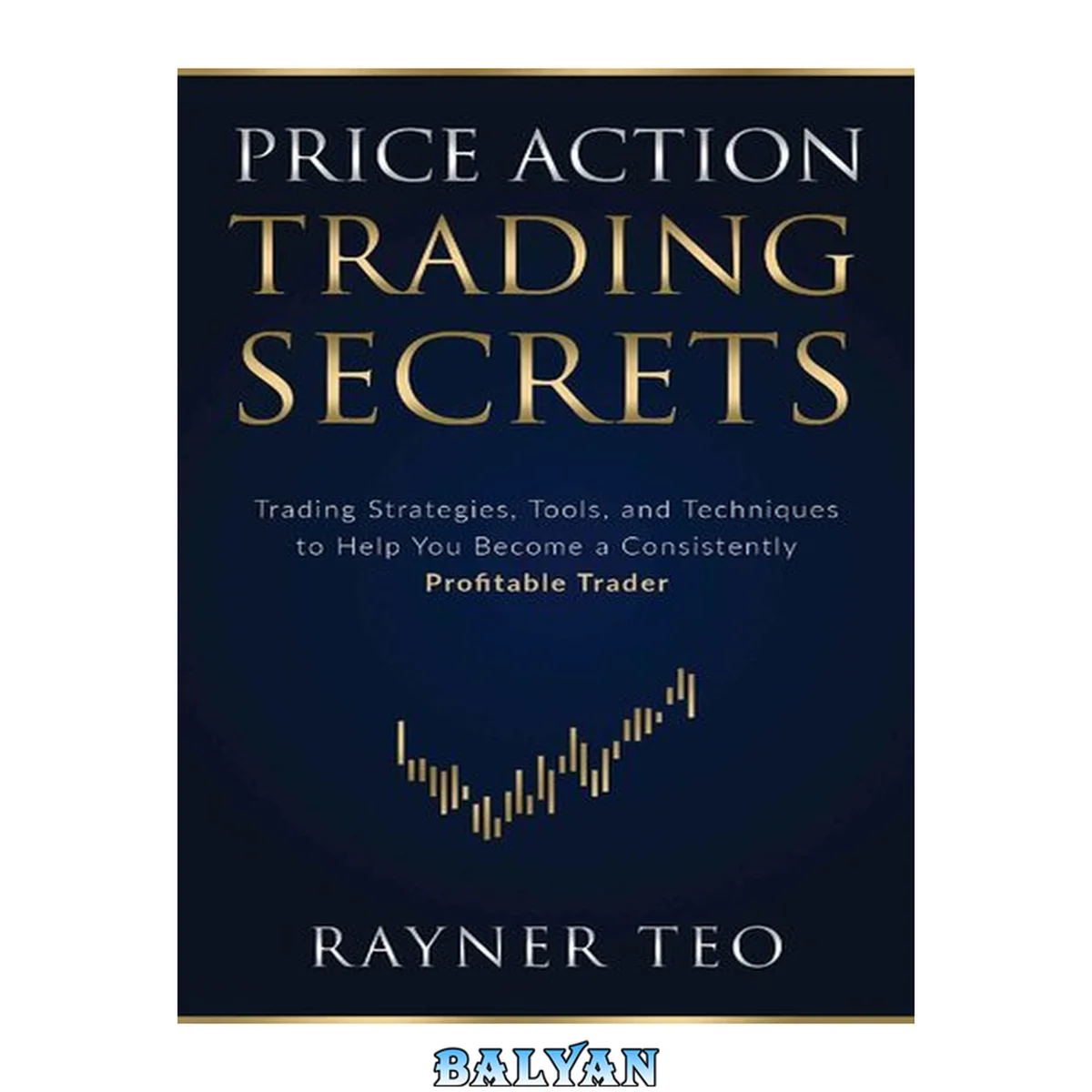 جلد کتاب Price Action Trading Secrets: Trading Strategies, Tools, and Techniques to Help You Become a Consistently Profitable Trader