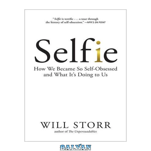 Selfie : how we became so self-obsessed and what it's doing to us