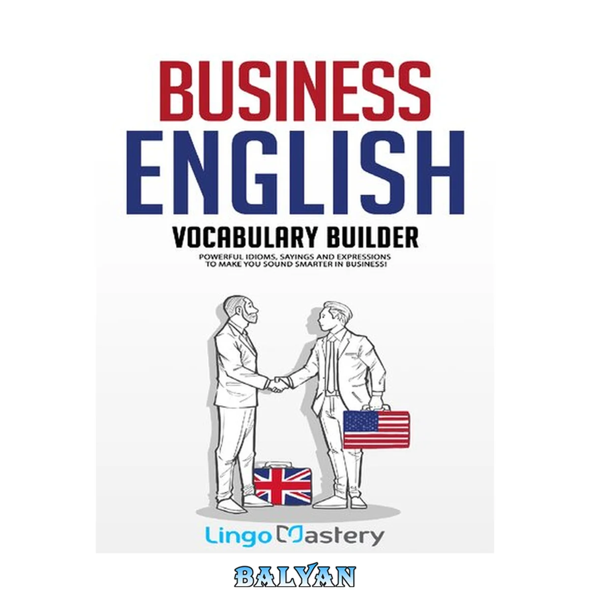 جلد کتاب Business English Vocabulary Builder: Powerful Idioms, Sayings and Expressions to Make You Sound Smarter in Business!