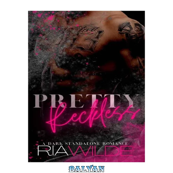 Pretty Reckless : A Dark Standalone Romance