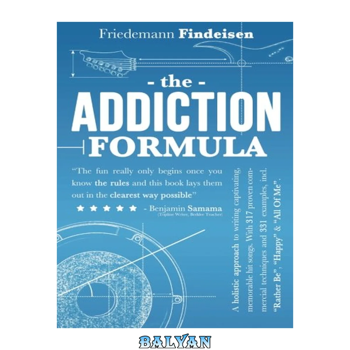 جلد کتاب The Addiction Formula: A Holistic Approach to Writing Captivating, Memorable Hit Songs. With 317 Proven Commercial Techniques &amp; 331 Examples, incl ... "All Of Me" (Holistic Songwriting) (Volume 1)