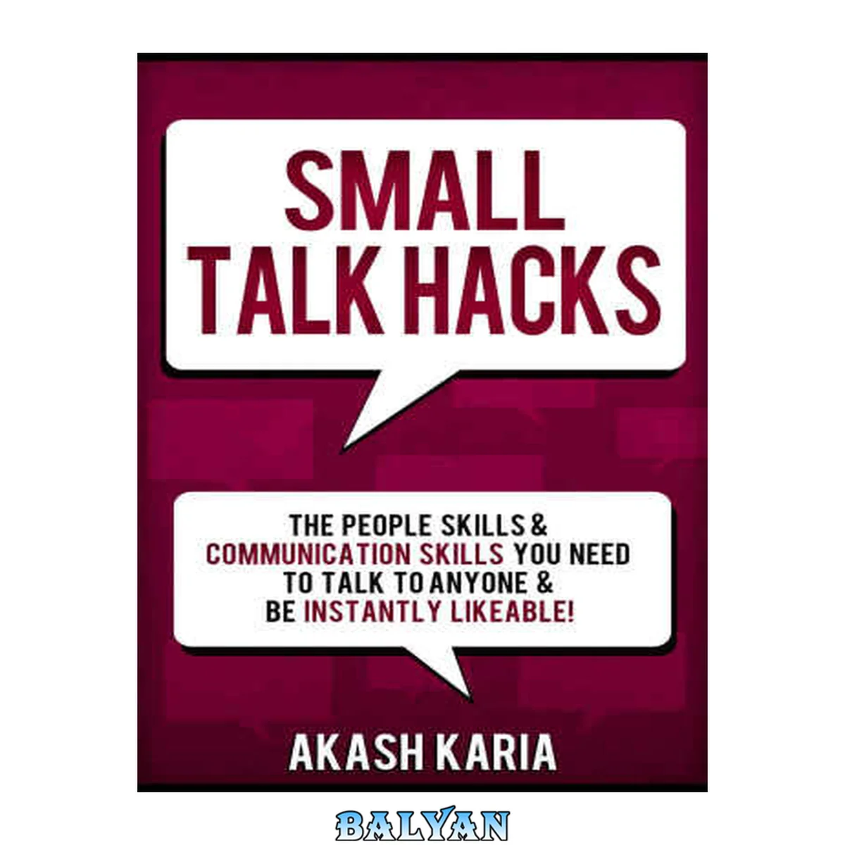 جلد کتاب Small Talk Hacks: The People Skills &amp; Communication Skills You Need to Talk to Anyone and be Instantly Likeable