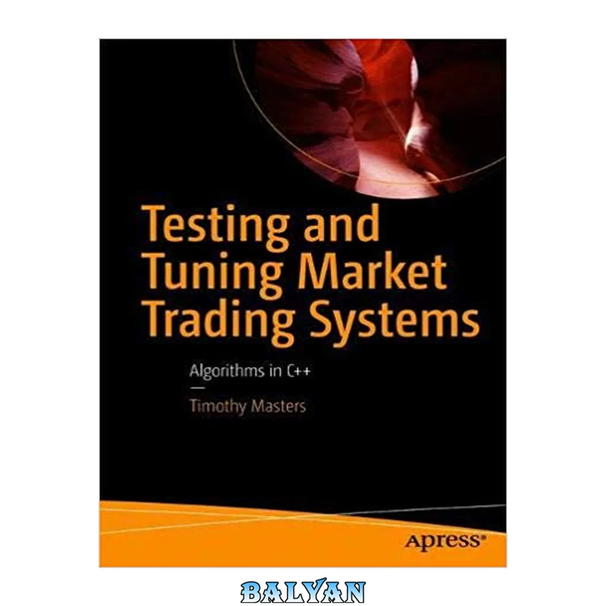 جلد کتاب Testing and Tuning Market Trading Systems : Algorithms in C++