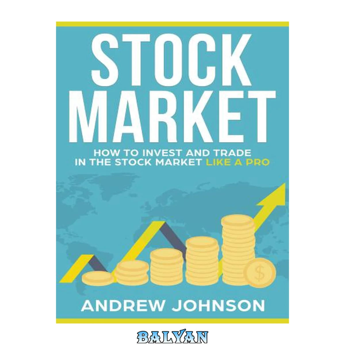 جلد کتاب Stock Market-: How to Invest and Trade in the Stock Market Like a Pro