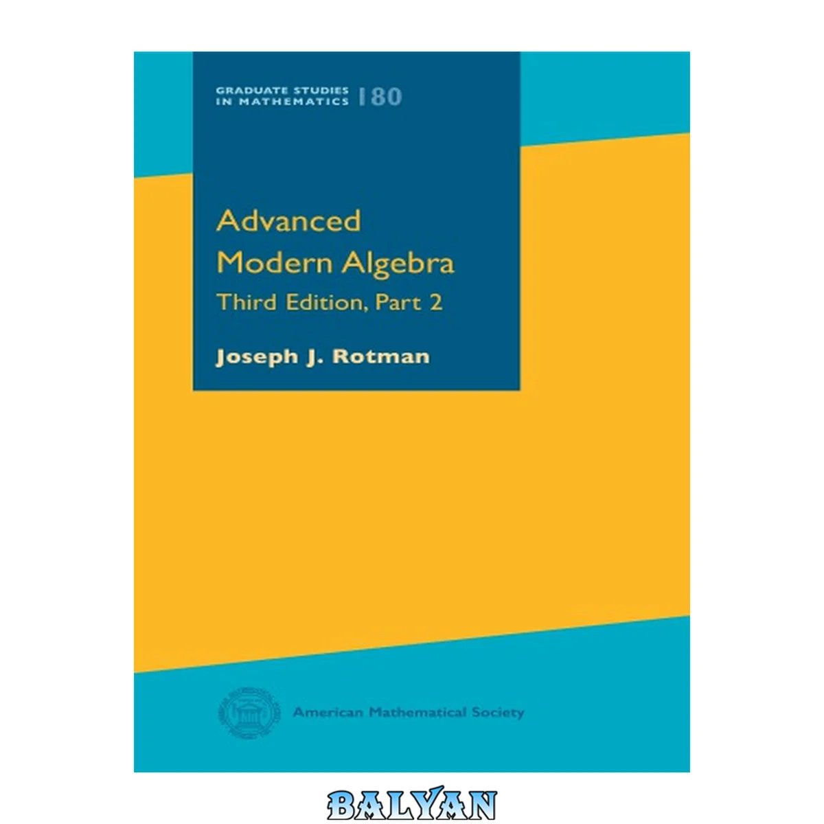 جلد کتاب Advanced Modern Algebra: Third Edition, Part 2 (Graduate Studies in Mathematics)