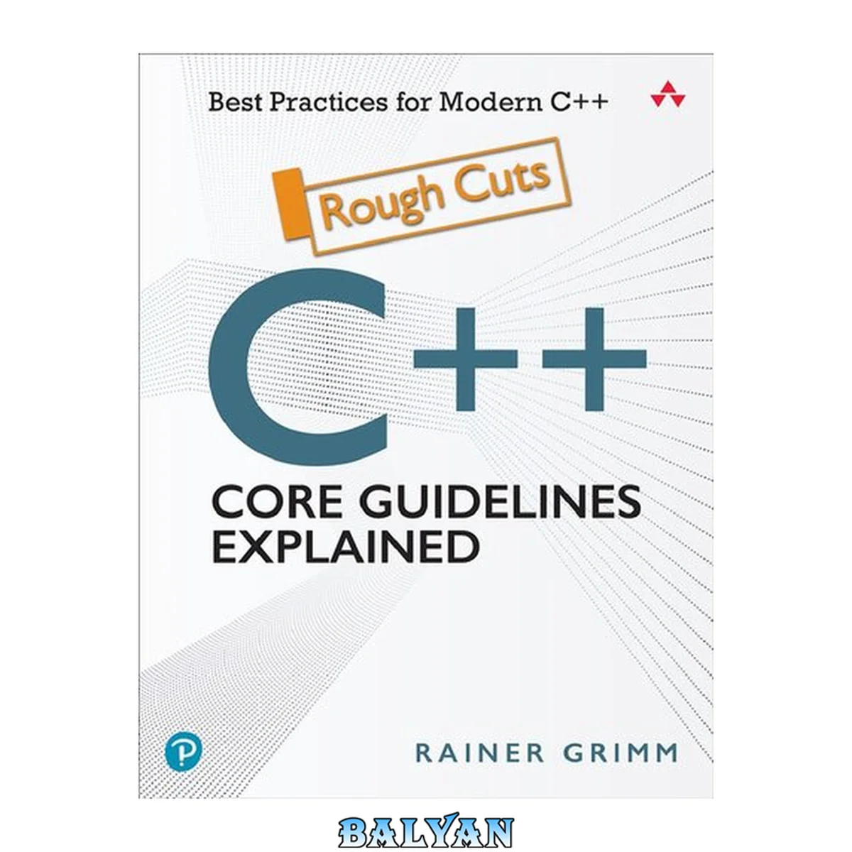 جلد کتاب C++ Core Guidelines Explained : Best Practices for Modern C++