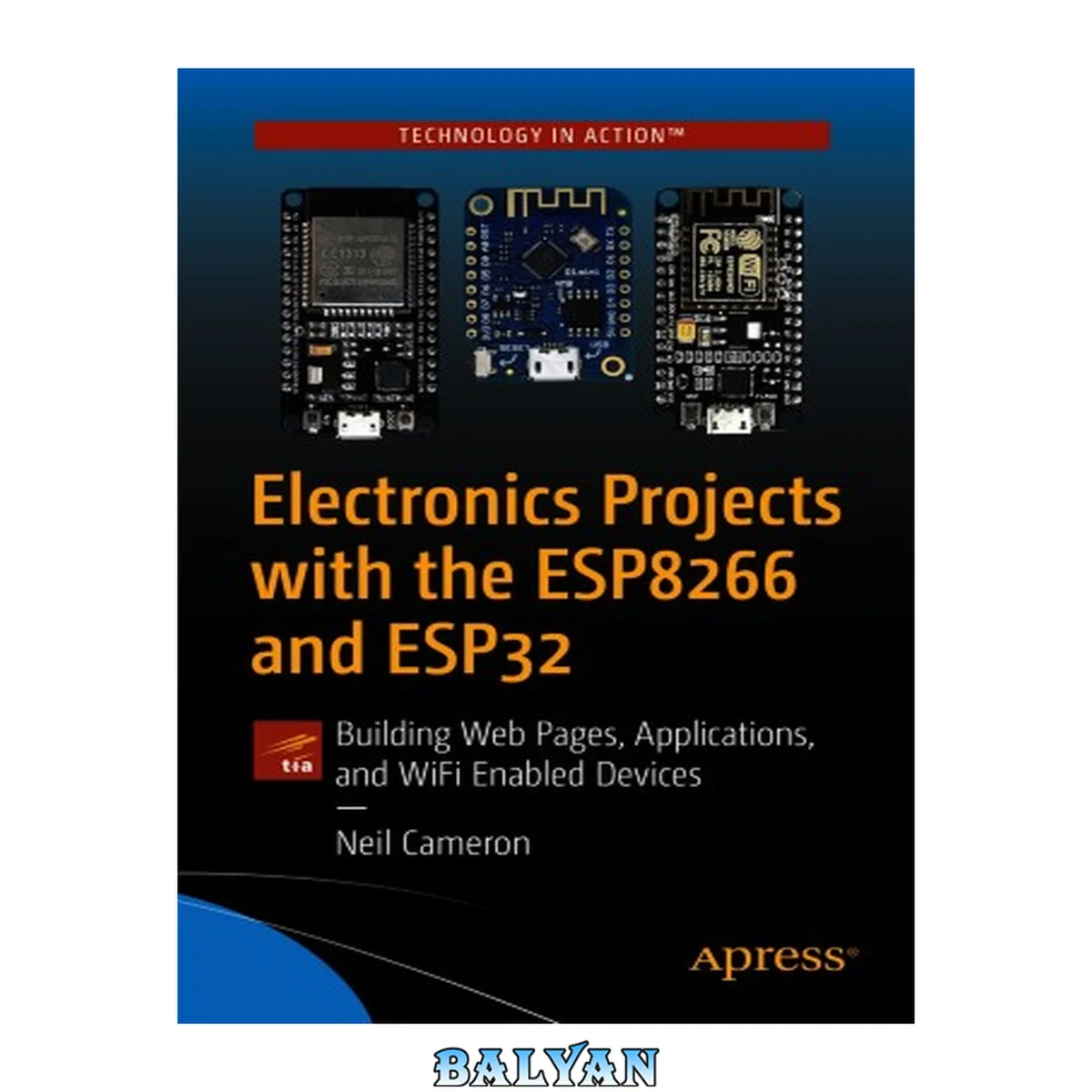 جلد کتاب Electronics Projects with the ESP8266 and ESP32 : Building Web Pages, Applications, and WiFi Enabled Devices