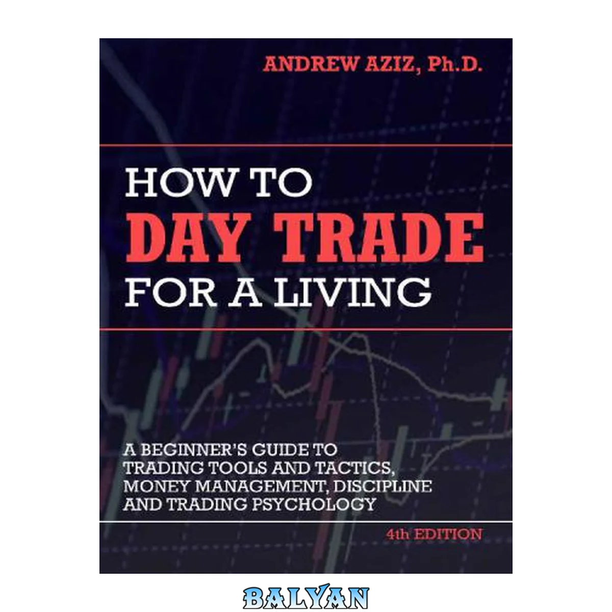 جلد کتاب How to Day Trade for a Living: Tools, Tactics, Money Management, Discipline and Trading Psychology