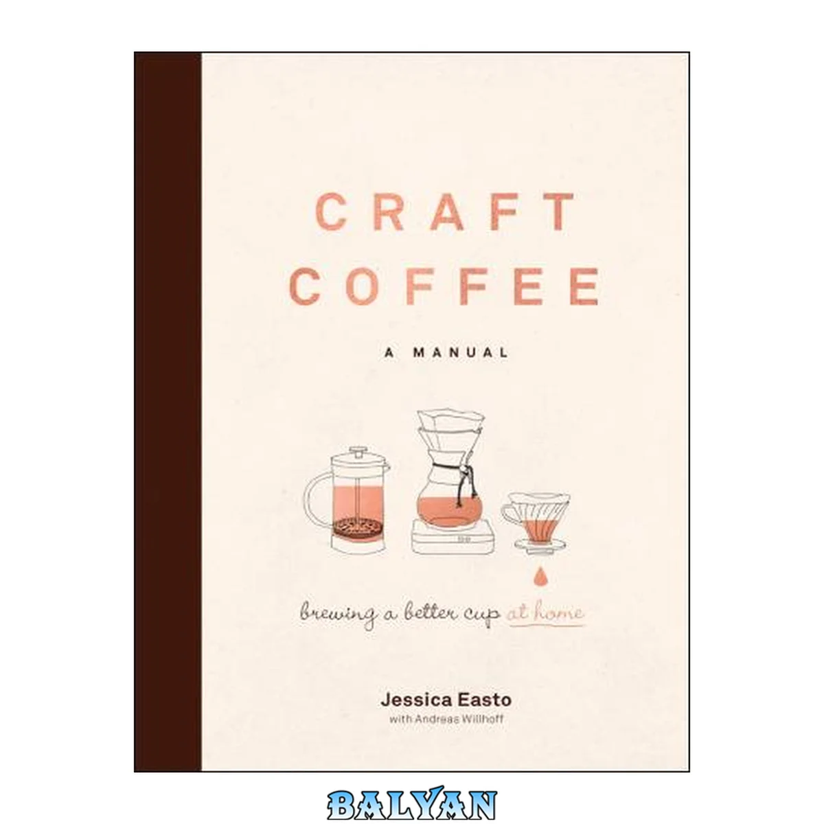 جلد کتاب Craft coffee : a manual : brewing a better cup at home