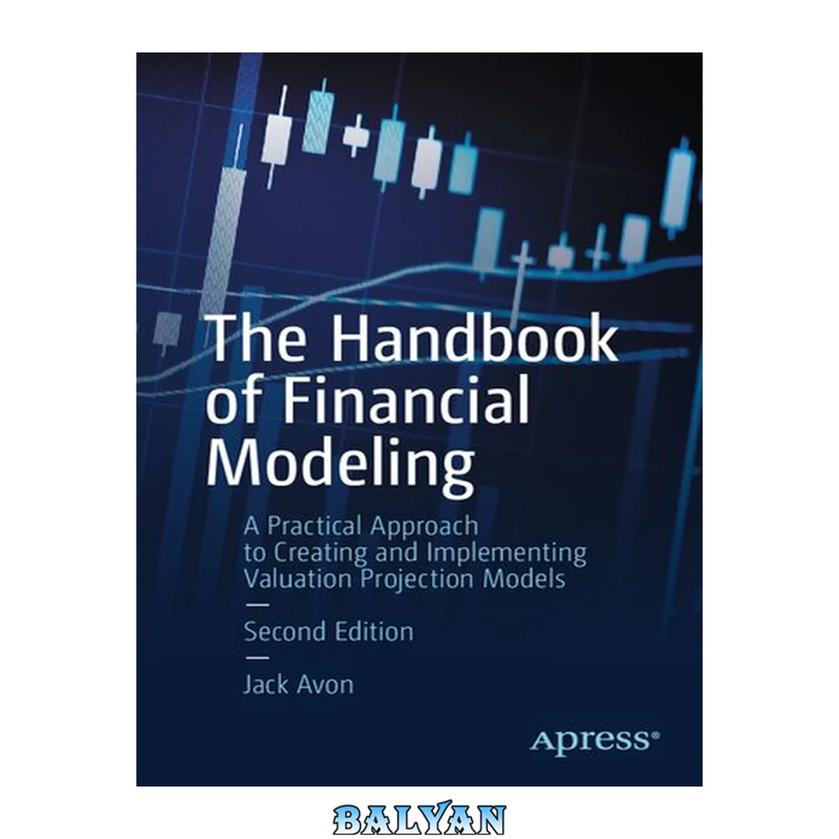 جلد کتاب The Handbook of Financial Modeling : A Practical Approach to Creating and Implementing Valuation Projection Models