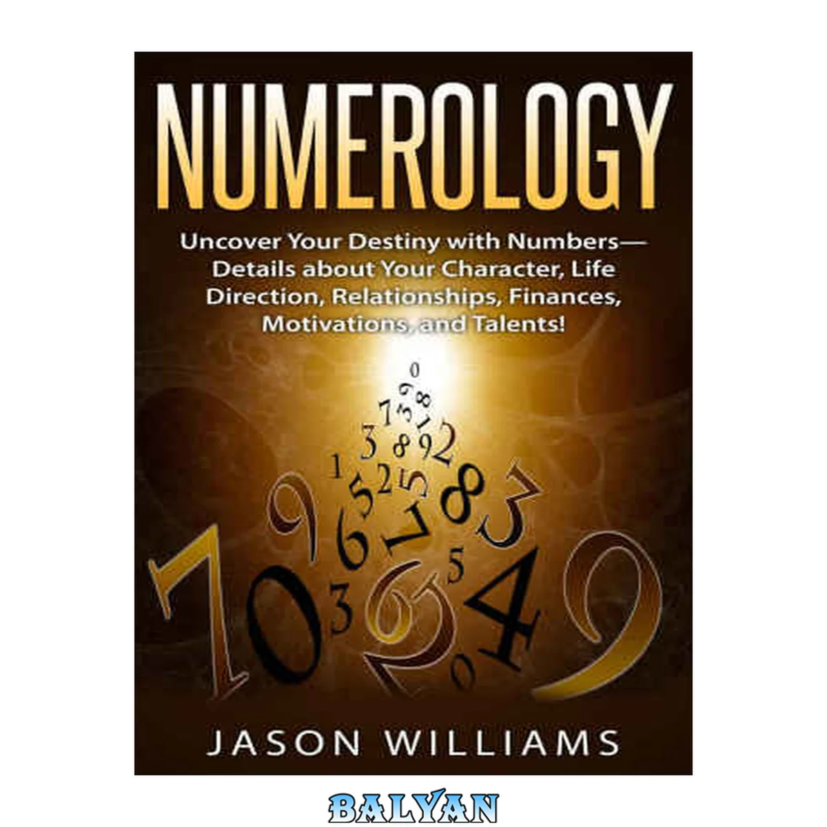 جلد کتاب Numerology: Uncover Your Destiny with Numbers-Details about Your Character, Life Direction, Relationships, Finances, Motivations, and Talents!
