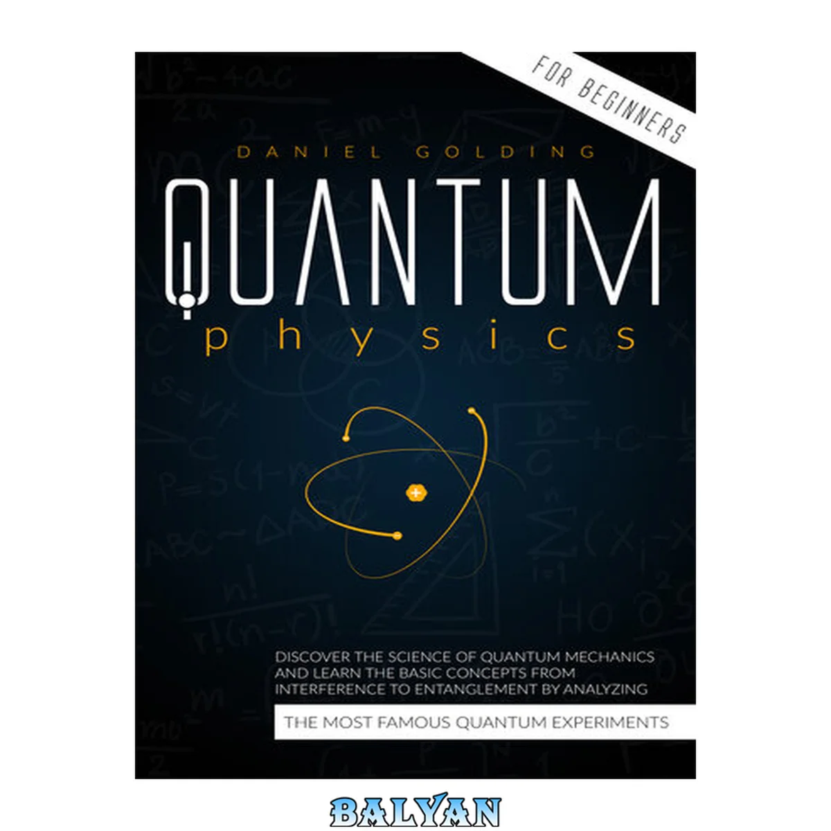 جلد کتاب Quantum Physics for Beginners: Discover the Science of Quantum Mechanics and Learn the Basic Concepts from Interference to Entanglement by Analyzing the Most Famous Quantum Experiments