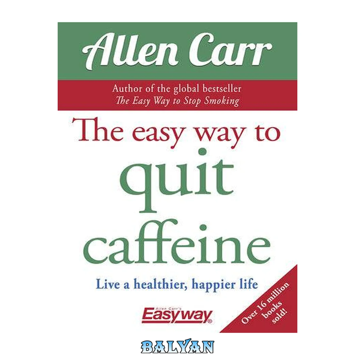جلد کتاب The Easy Way to Quit Caffeine: Live a healthier, happier life