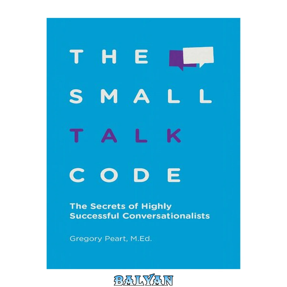 جلد کتاب The Small Talk Code: The Secrets of Highly Successful Conversationalists