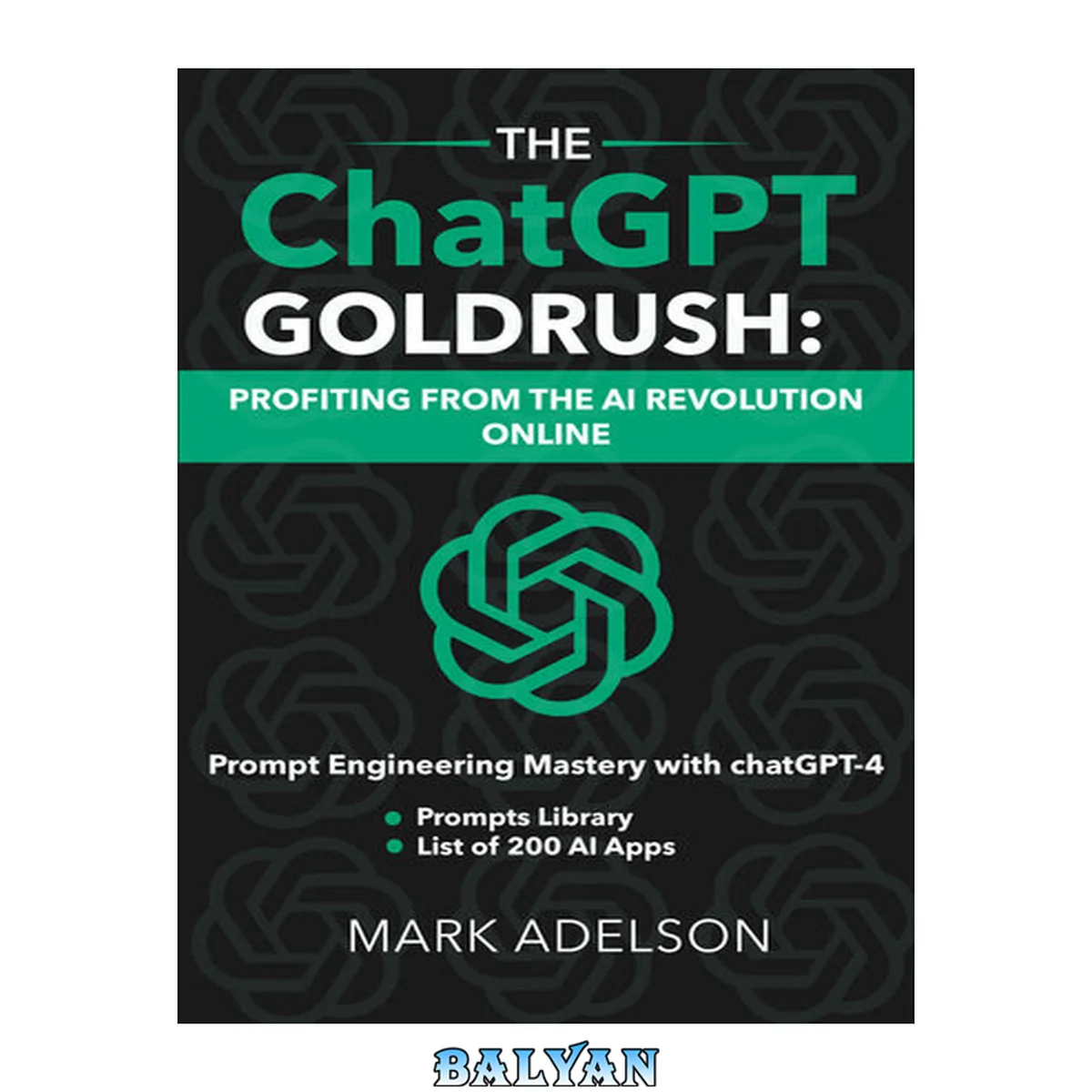 جلد کتاب The ChatGPT GoldRush: Profiting from the AI Revolution Online: Prompt Engineering Mastery with ChatGPT