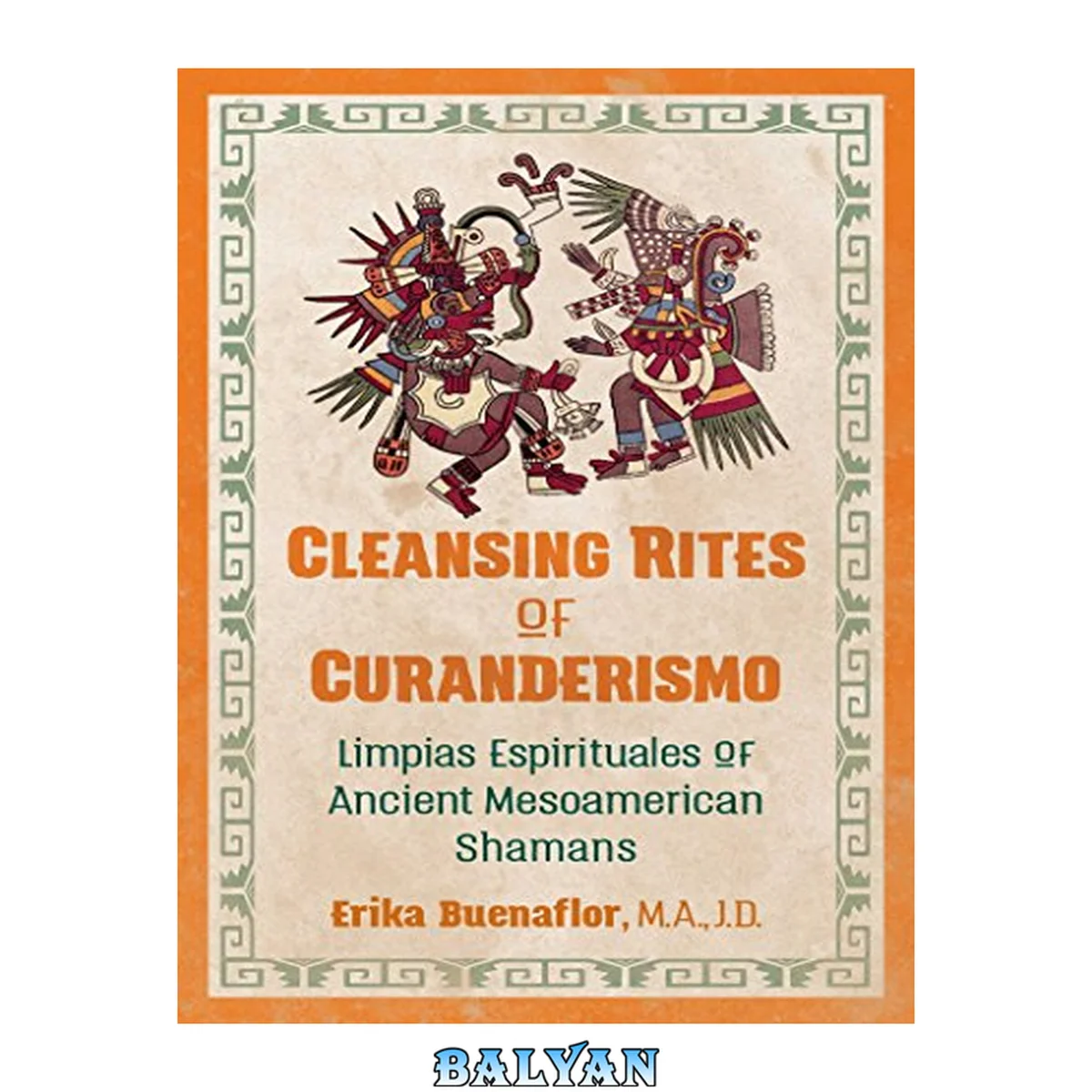 جلد کتاب Cleansing rites of curanderismo : limpias espirituales of ancient Mesoamerican shamans