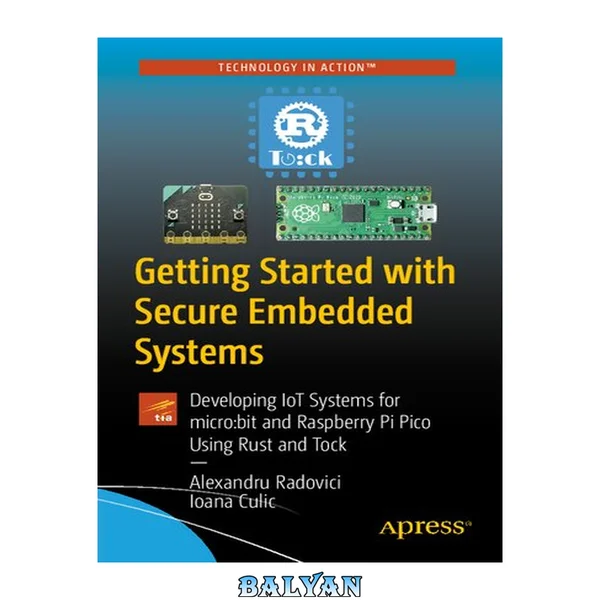 Getting started with secure embedded systems : developing IoT systems for Micro:bit and Raspberry Pi Pico using Rust and TockOS
