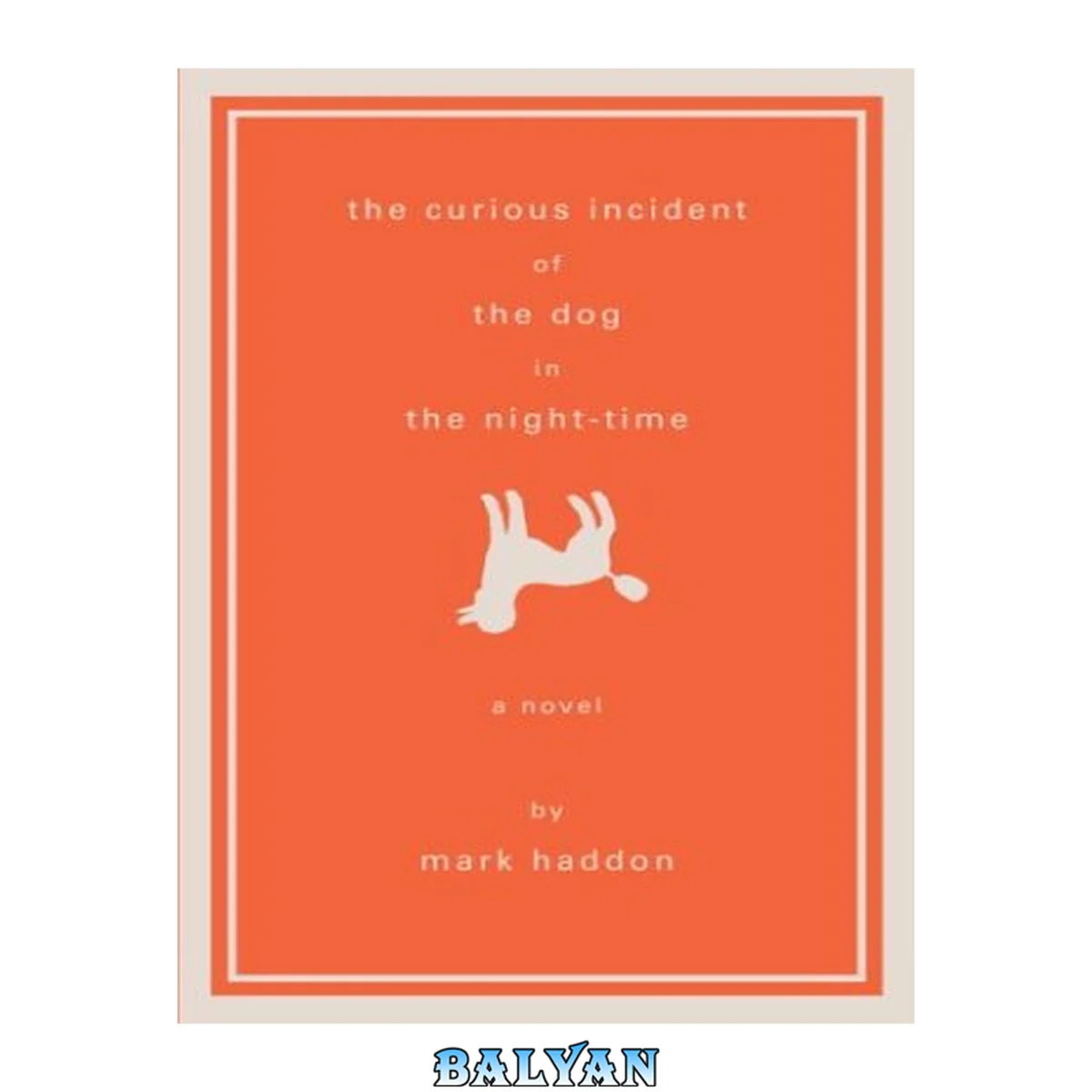 جلد کتاب The curious incident of the dog in the night-time : a novel