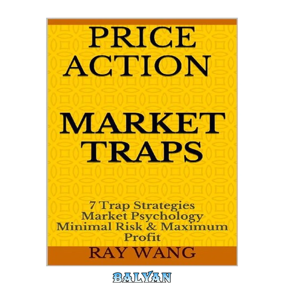جلد کتاب Price Action Market Traps: 7 Trap Strategies Market Psychology Minimal Risk &amp; Maximum Profit