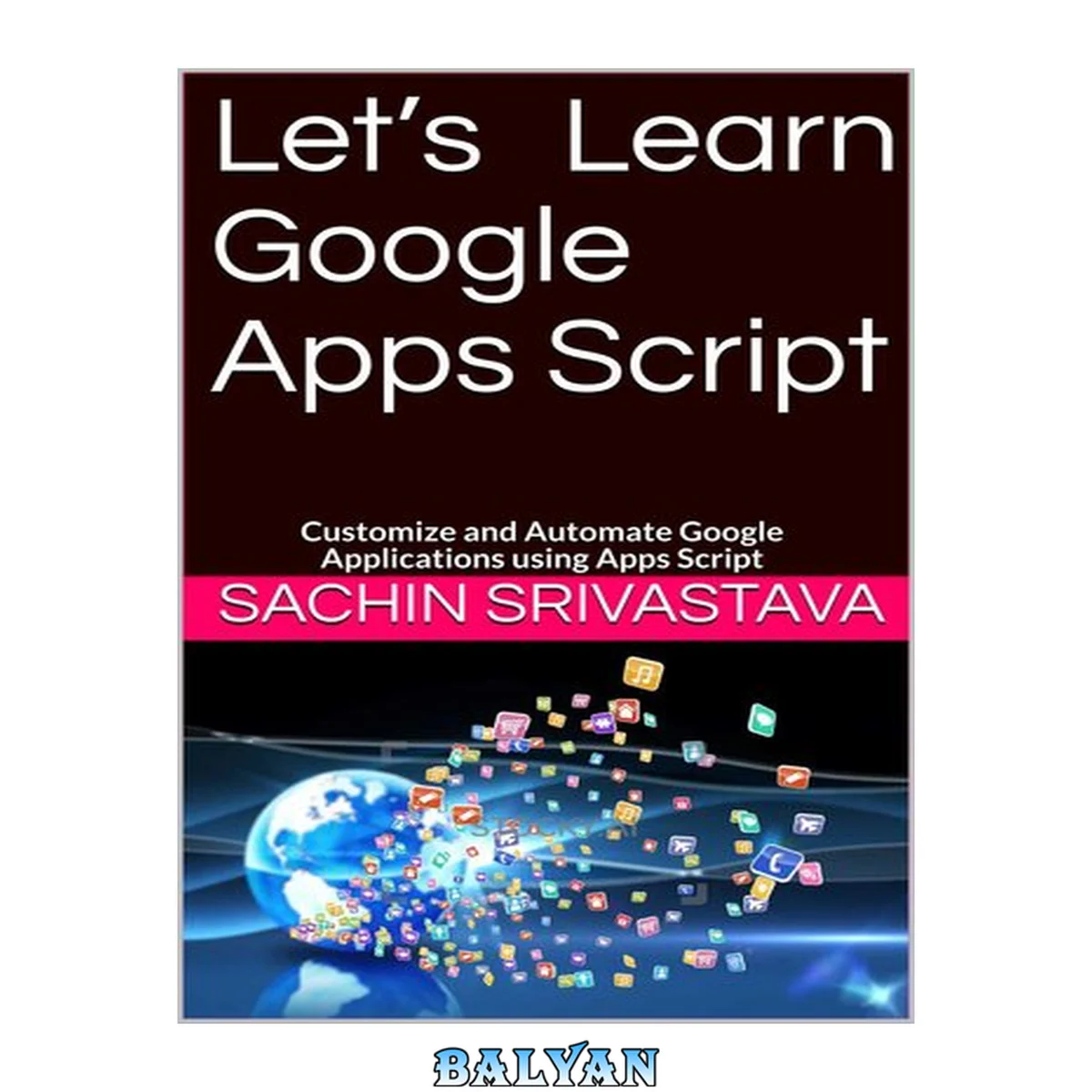 جلد کتاب Let’s Learn Google Apps Script : Customize and Automate Google Applications using Apps Script