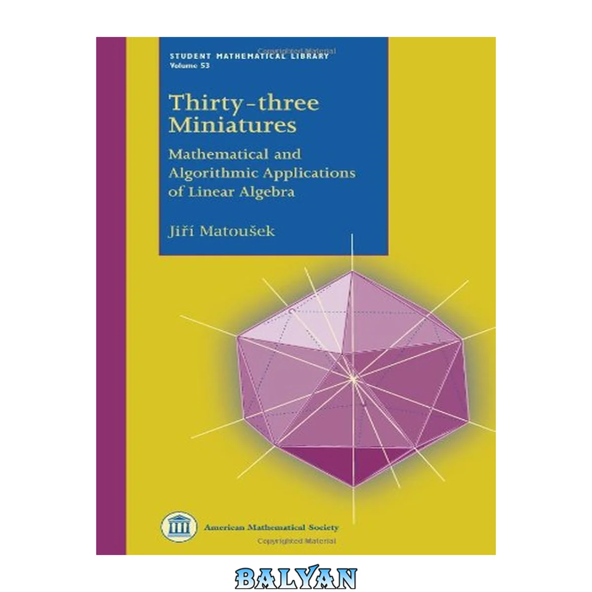 جلد کتاب Thirty-three Miniatures: Mathematical and Algorithmic Applications of Linear Algebra (Student Mathematical Library) (Student Mathematical Library, 53)