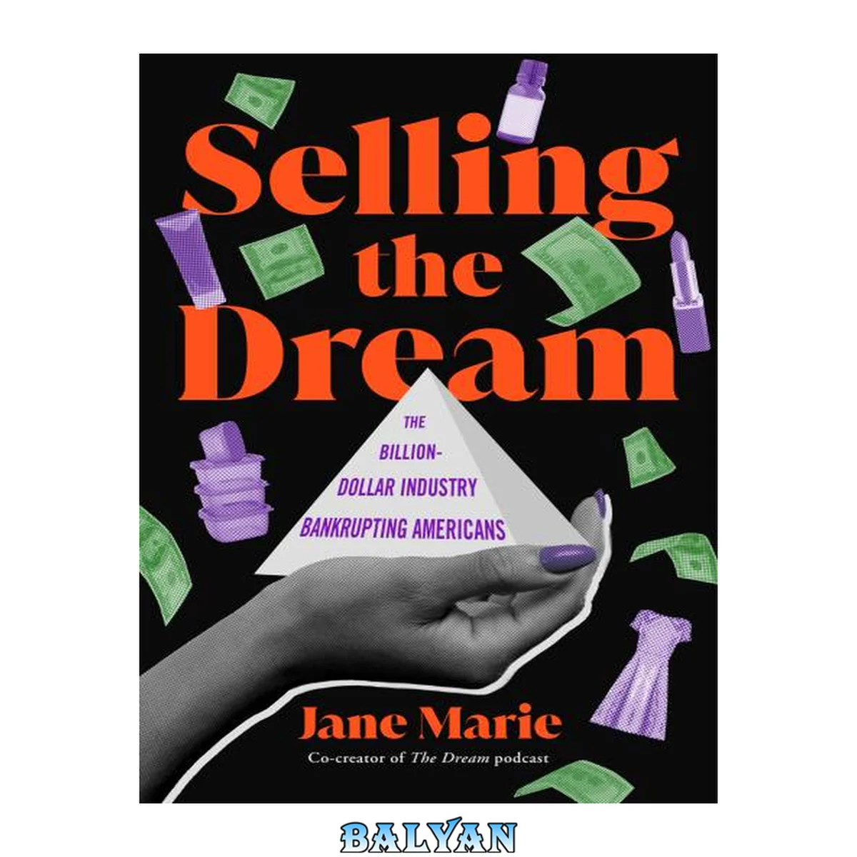 جلد کتاب Selling the Dream : The Billion-Dollar Industry Bankrupting Americans