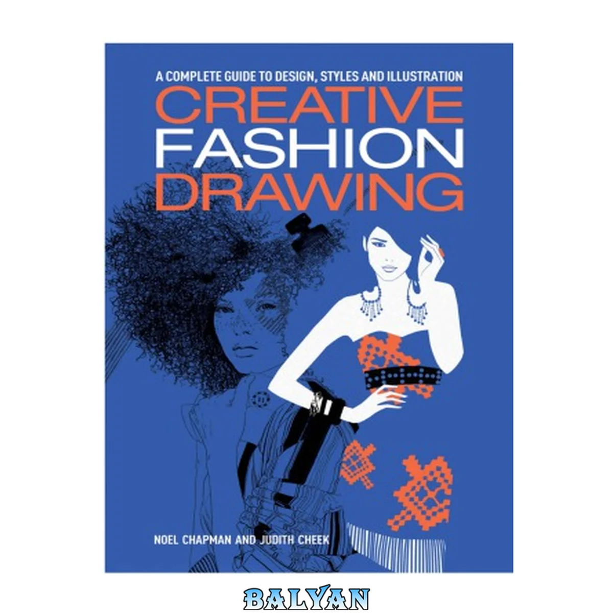 جلد کتاب Creative Fashion Drawing  A Complete Guide to Design, Styles and Illustration (Essential Guide to Drawing Series)