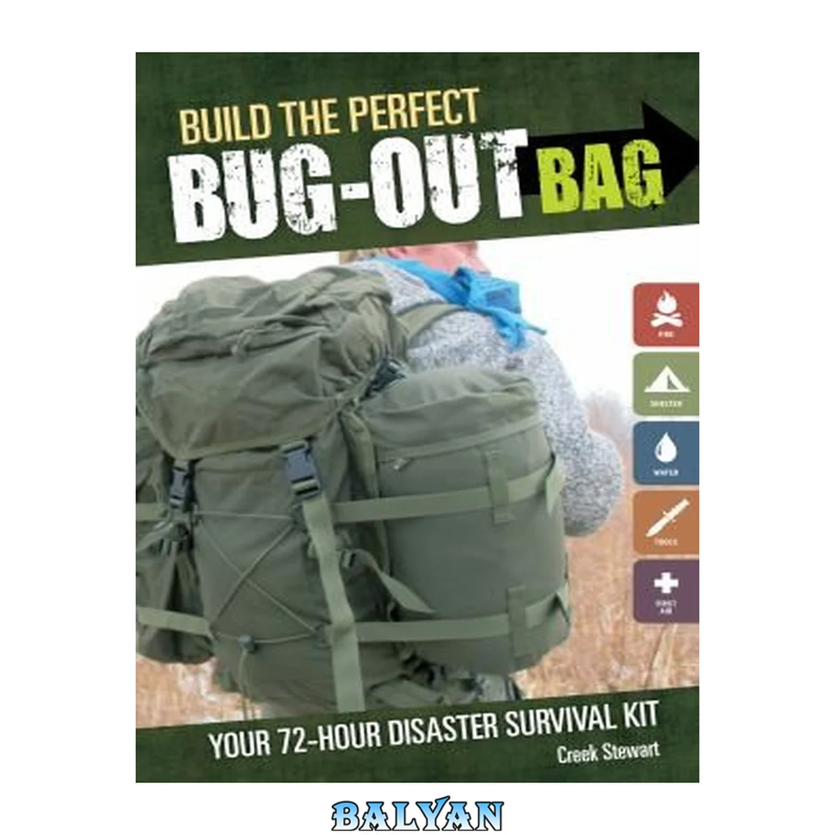 جلد کتاب Build the Perfect Bug Out Bag: Your 72-Hour Disaster Survival Kit