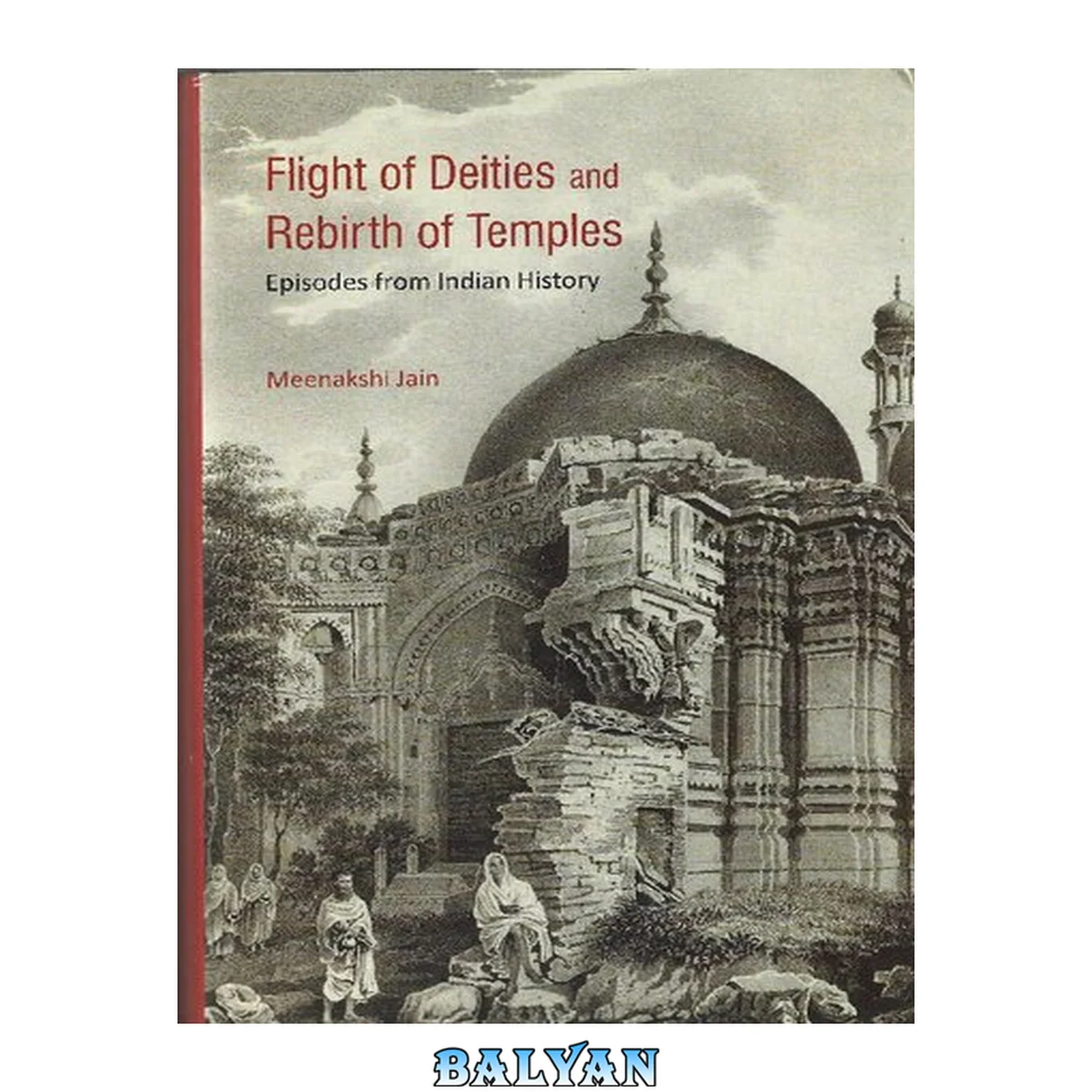 جلد کتاب Flight of deities and rebirth of temples : espisodes from Indian history