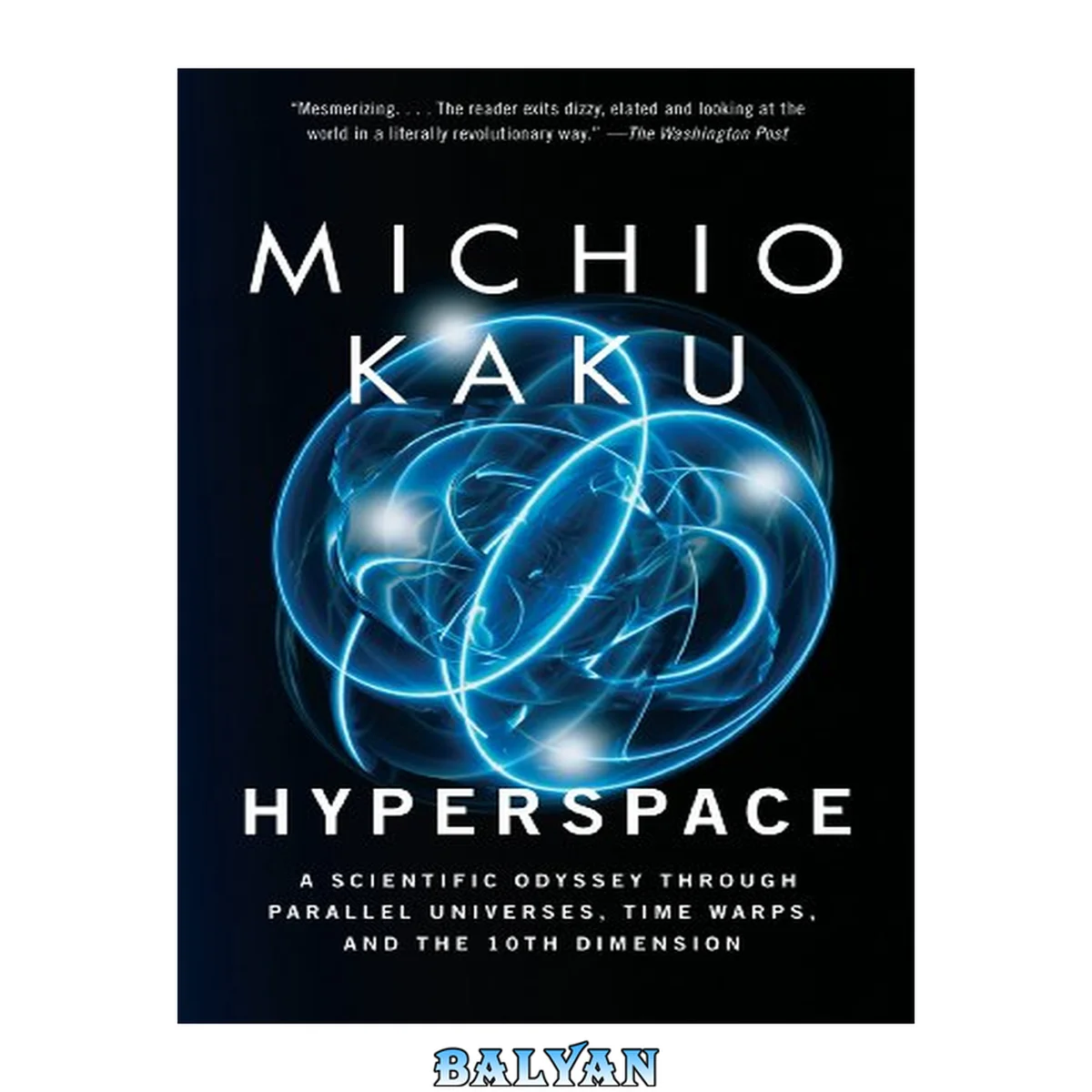 جلد کتاب Hyperspace: A Scientific Odyssey Through Parallel Universes, Time Warps, and the 10th Dimension