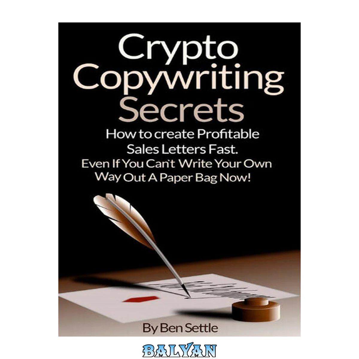 جلد کتاب Crypto Copywriting Secrets - How to Create Profitable Sales Letters Fast - Even if You Can't Write Your Way Out of a Paper Bag Now