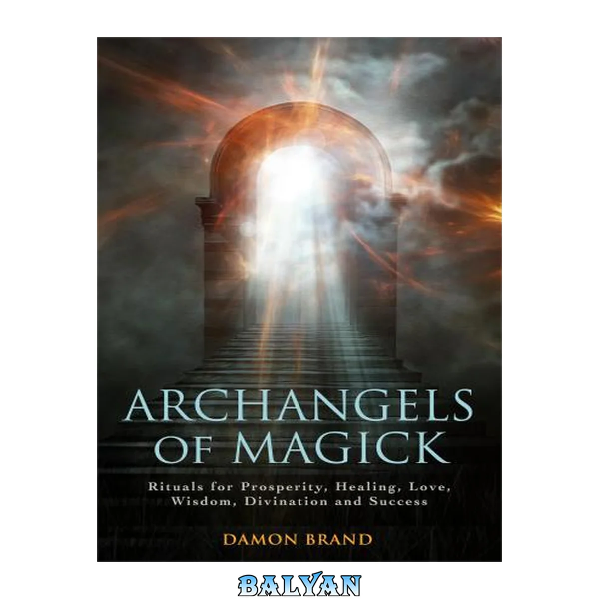 جلد کتاب Archangels of Magick: Rituals for Prosperity, Healing, Love, Wisdom, Divination and Success