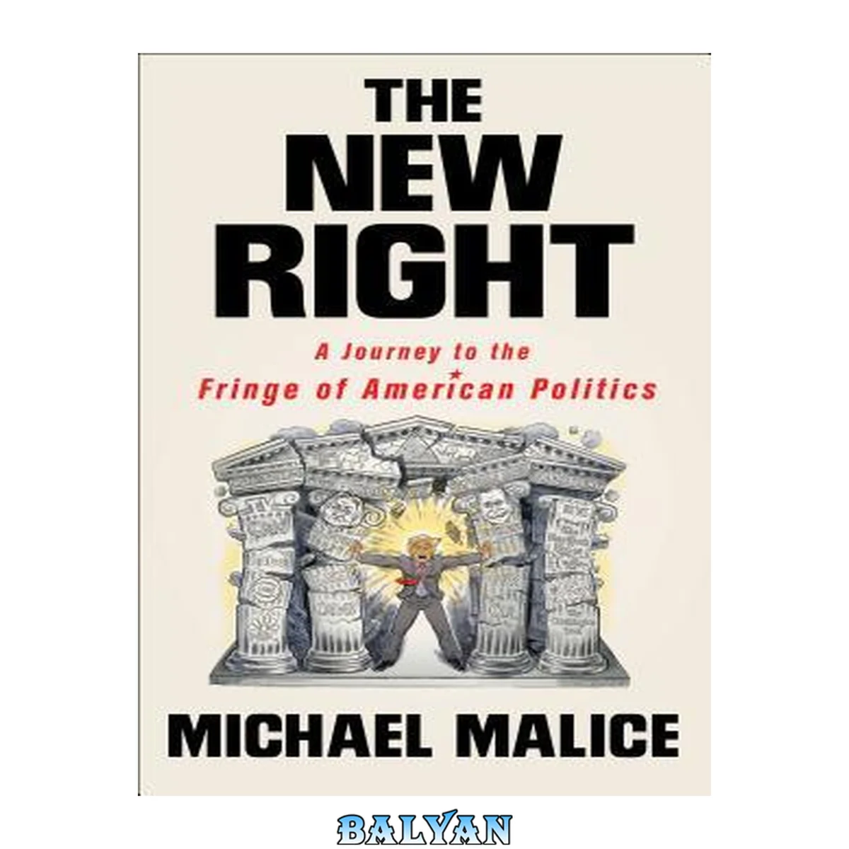 جلد کتاب The new right : a journey to the fringe of American politics