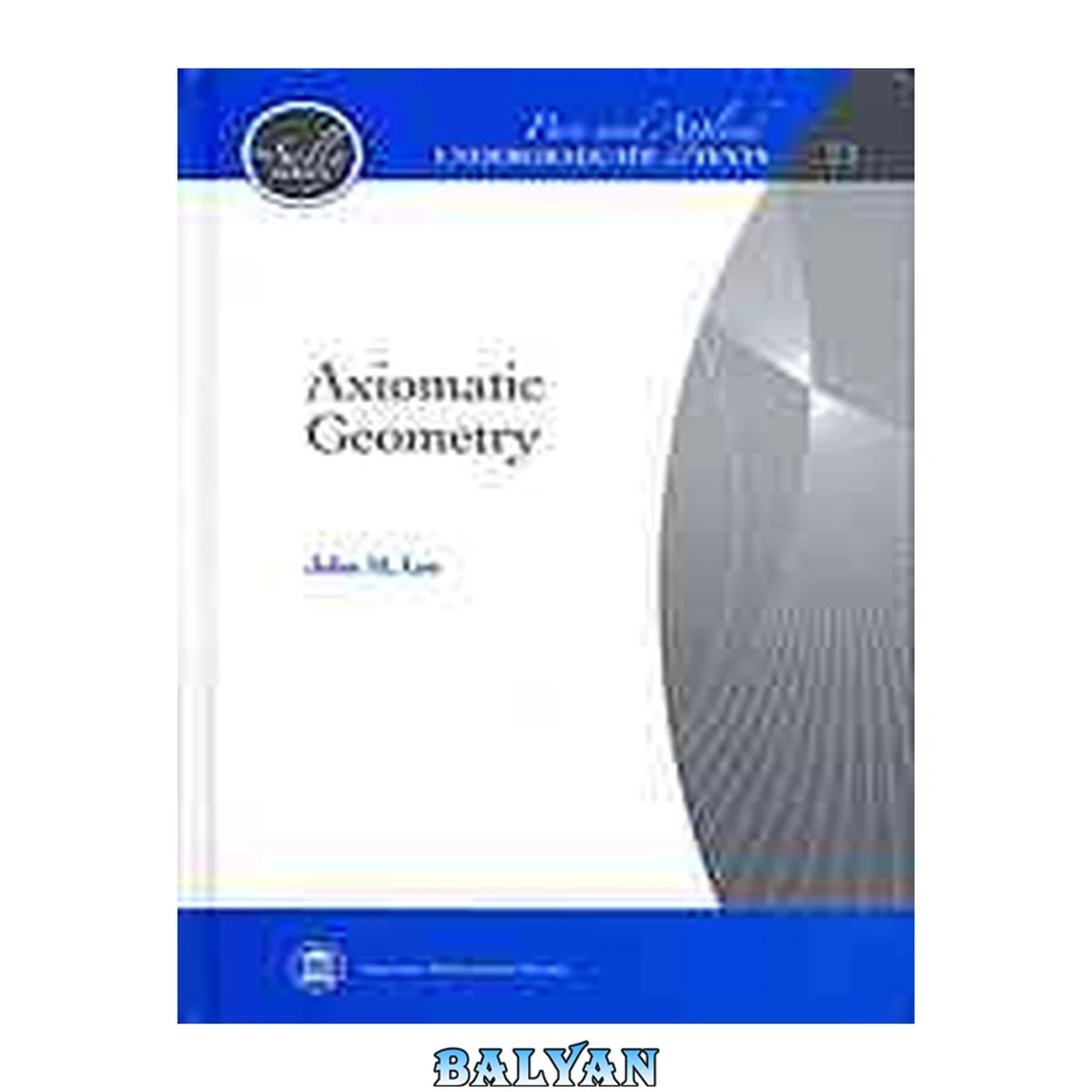 جلد کتاب Axiomatic Geometry (Pure and Applied Undergraduate Texts) (Sally: Pure and Applied Undergraduate Texts, 21)