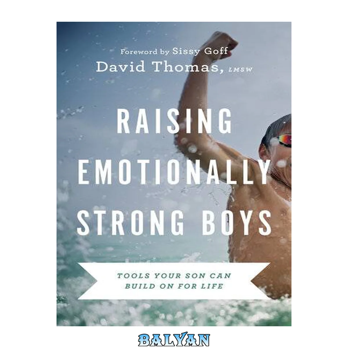 جلد کتاب Raising emotionally strong boys : tools your son can build on for life