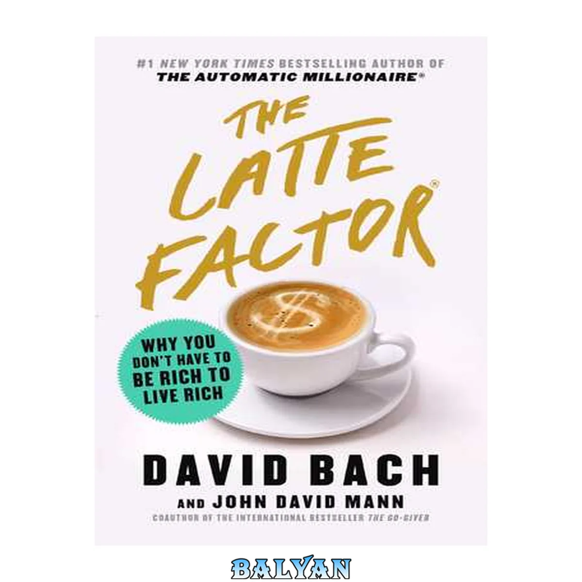 جلد کتاب The latte factor® : why you don't have to be rich to live rich