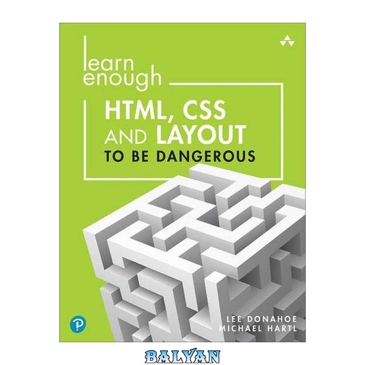 جلد کتاب Learn Enough HTML, CSS and Layout to Be Dangerous : An Introduction to Modern Website Creation and Templating Systems