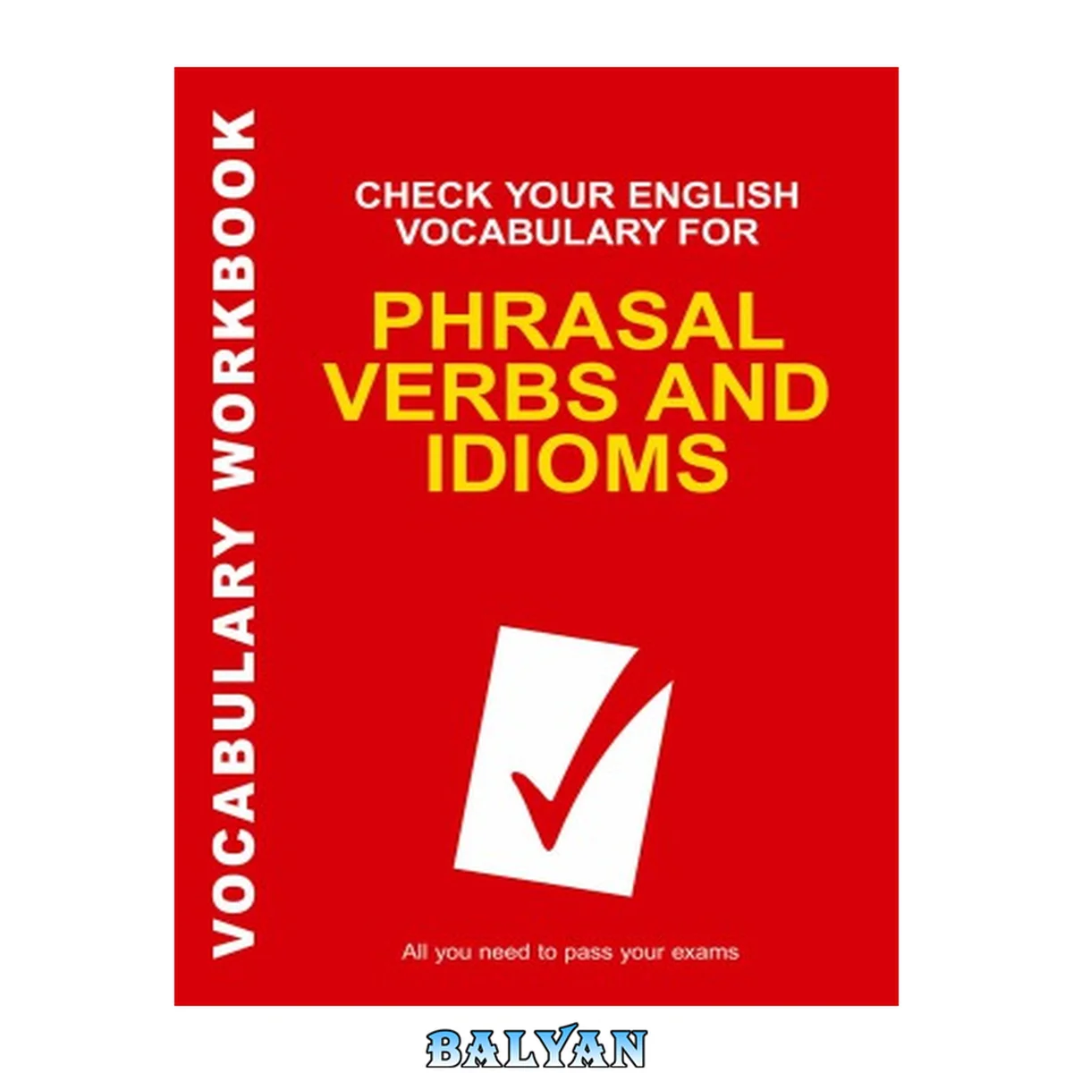 جلد کتاب Check Your English Vocabulary for Phrasal Verbs and Idioms : All You Need to Pass Your Exams.